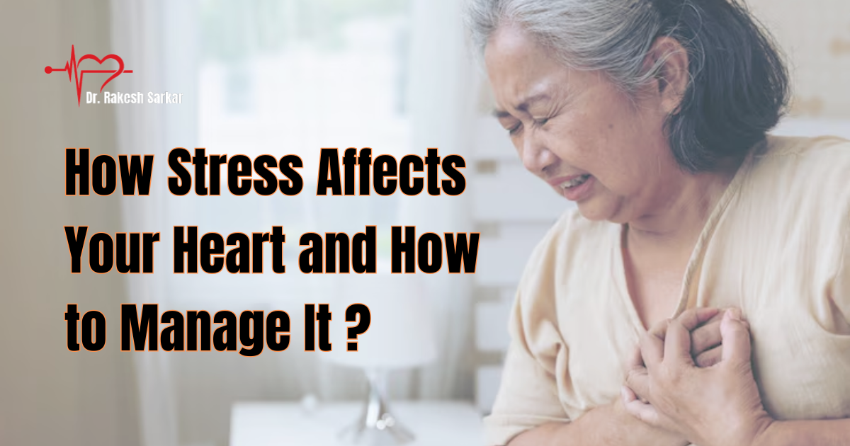 How Stress Affects Your Heart and How to Manage It